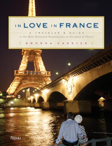 Imagen de archivo de In Love in France: A Traveler's Guide to the Most Romantic Destinations in the Land of Amour a la venta por Adagio Books