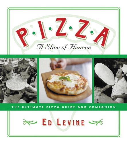 Pizza: A Slice of Heaven: The Ultimate Pizza Guide and Companion (9780789320469) by Levine, Ed