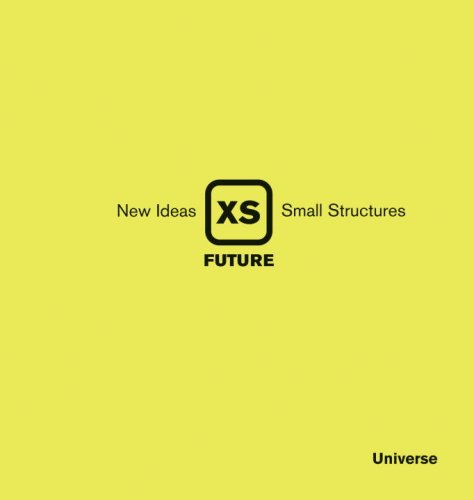 Stock image for XS Future: New Ideas, Small Structures for sale by More Than Words