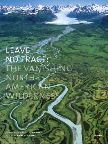 Imagen de archivo de Leave No Trace: The Vanishing North American Wilderness a la venta por AardBooks