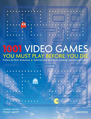1001 Video Games You Must Play Before You Die - Mott, Tony