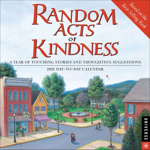 Random Acts of Kindness: A Year of Touching Stories and Thoughtful Suggestions: 2011 Day-to-Day Calendar (9780789321084) by Editors Of Conari Press