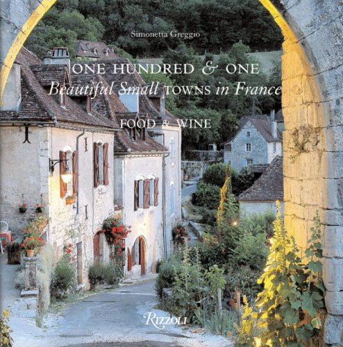 Stock image for One Hundred and One Beautiful Towns in France: Food Wine for sale by Books of the Smoky Mountains