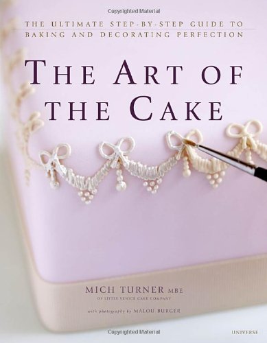 Beispielbild fr The Art of the Cake: The Ultimate Step-by-Step Guide to Baking and Decorating Perfection zum Verkauf von Books of the Smoky Mountains