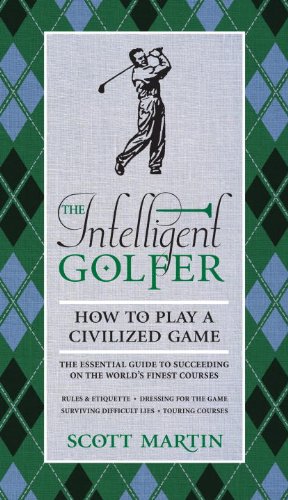 The Intelligent Golfer: How to Play a Civilized Game (9780789322197) by Martin, Scott; Curtis, Bryan