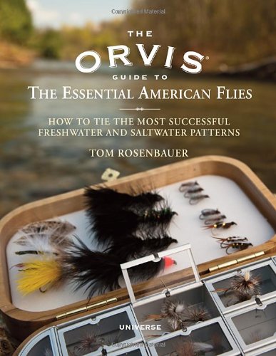 Stock image for The Orvis Guide to the Essential American Flies: How to Tie the Most Successful Freshwater and Saltwater Patterns for sale by kelseyskorner