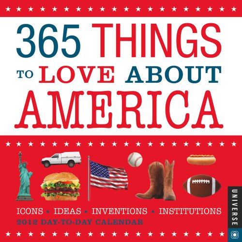 365 Things to Love about America: 2012 Day-to-Day Calendar (9780789323002) by Bowers, Barbara; Bowers, Brent; Gottlieb, Agnes Hooper; Gottlieb, Henry