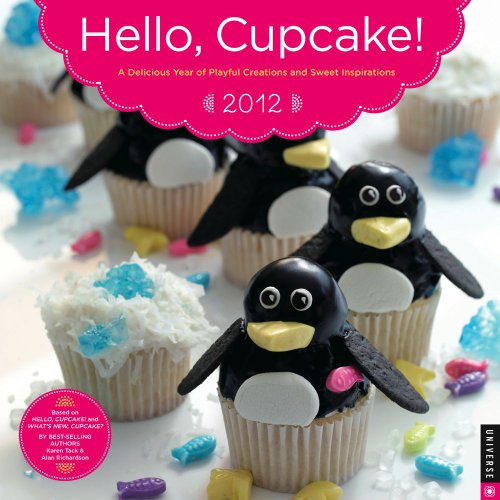 Hello Cupcake! A Delicous Year of Playful Creations and Sweet Inspirations: 2012 Wall Calendar (9780789323415) by Tack, Karen; Richardson, Alan