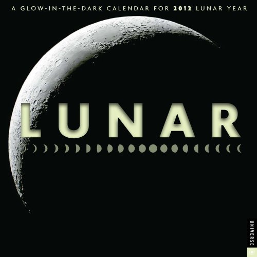 Lunar: A Glow-in-the-Dark Calendar for the Lunar Year: 2012 Wall Calendar (9780789323491) by Universe Publishing