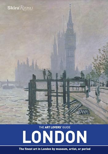 9780789325969: The Art Lovers' Guide: London: The Finest Art in London by Museum, Artist, or Period [Lingua Inglese]