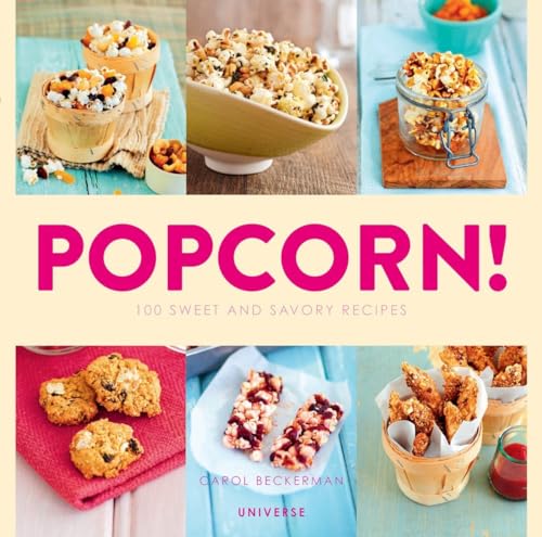 Imagen de archivo de Popcorn!: 100 Sweet and Savory Recipes a la venta por Half Price Books Inc.