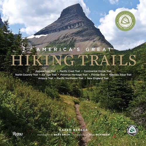 America's Great Hiking Trails: Appalachian, Pacific Crest, Continental Divide, North Country, Ice...