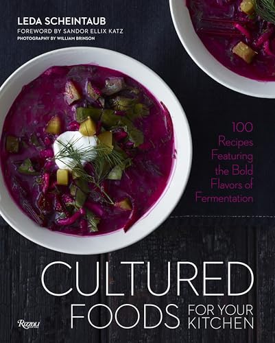 Stock image for Cultured Foods for Your Kitchen: 100 Recipes Featuring the Bold Flavors of Fermentation for sale by BooksRun