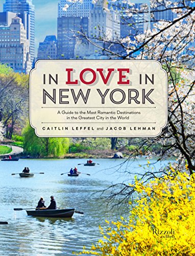 Beispielbild fr In Love in New York : A Guide to the Most Romantic Destinations in the Greatest City in the World zum Verkauf von Better World Books