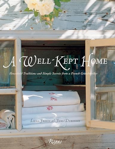 Stock image for A Well Kept Home: Household Traditions and Simple Secrets from a French Grandmother (Rizzoli Classics) for sale by WorldofBooks