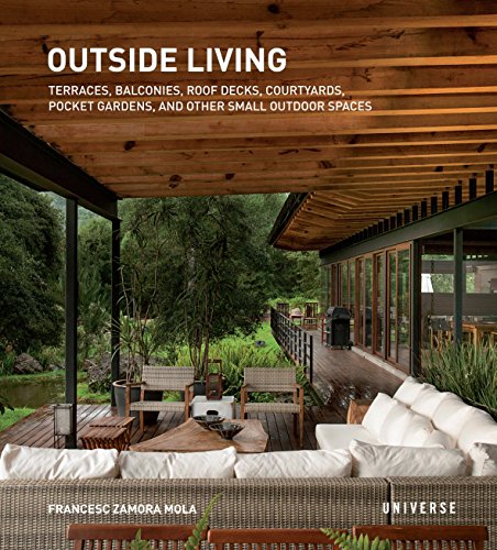 Beispielbild fr Outside Living: Terraces, Balconies, Roof Decks, Courtyards, Pocket Gardens, and Other Small Outdoor Spaces zum Verkauf von BooksRun