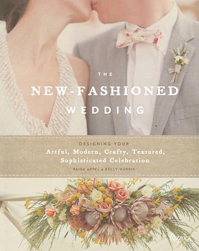 Beispielbild fr The New-Fashioned Wedding: Designing Your Artful, Modern, Crafty, Textured, Sophisticated Celebration zum Verkauf von medimops