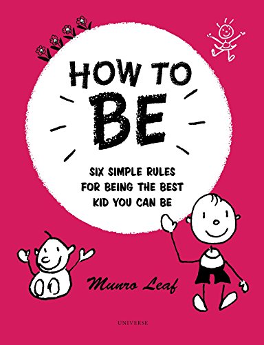 9780789331090: How to Be: Six Simple Rules for Being the Best Kid You Can Be