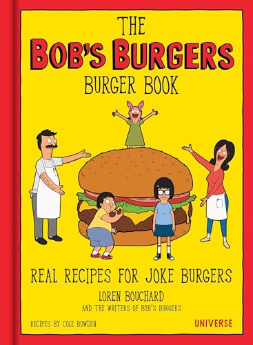 Stock image for The Bob's Burgers Burger Book: Real Recipes for Joke Burgers for sale by St Vincent de Paul of Lane County