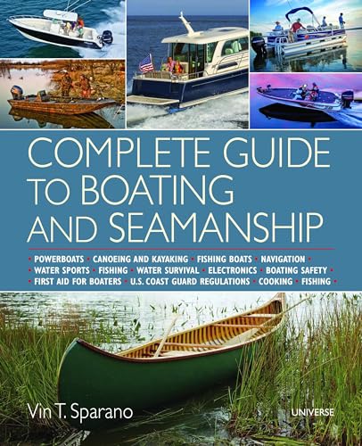 Stock image for Complete Guide to Boating and Seamanship : Powerboats - Canoeing and Kayaking - Fishing Boats - Navigation - Water Sports - Fishing - Water Survival - Electronics - Boating Safety - First Aid for Boaters for sale by Better World Books