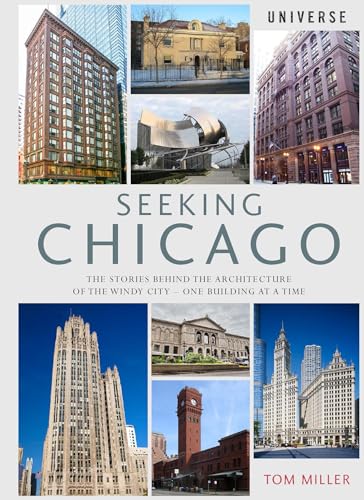 9780789333872: Seeking Chicago: The Stories Behind the Architecture of the Windy City - One Building at a Time [Lingua Inglese]