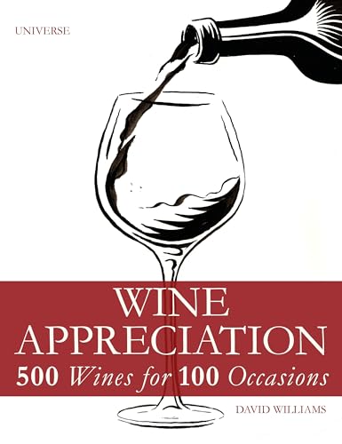Imagen de archivo de Wine Appreciation: 500 Wines for 100 Occasions a la venta por Bellwetherbooks