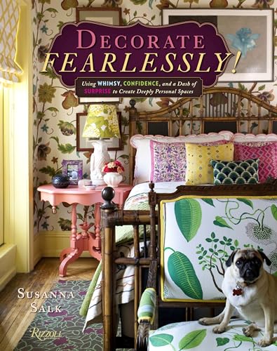 9780789334145: Decorate Fearlessly: Using Whimsy, Confidence, and a Dash of Surprise to Create Deeply Personal Spaces