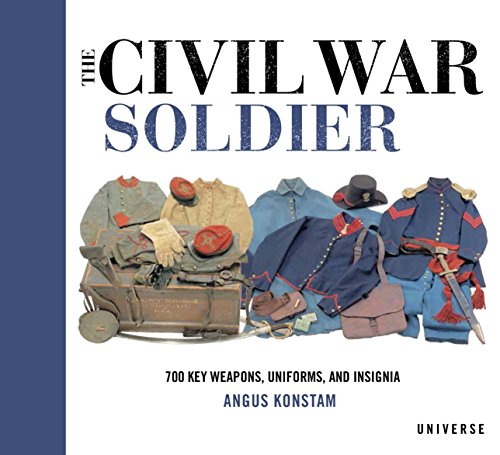 Stock image for The Civil War Soldier: Includes over 700 Key Weapons, Uniforms, Insignia for sale by New Legacy Books