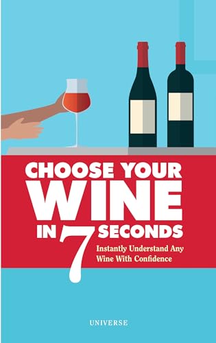 Beispielbild fr Choose Your Wine In 7 Seconds: Instantly Understand Any Wine with Confidence zum Verkauf von WorldofBooks