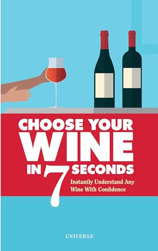 Imagen de archivo de Choose Your Wine In 7 Seconds: Instantly Understand Any Wine with Confidence a la venta por WorldofBooks