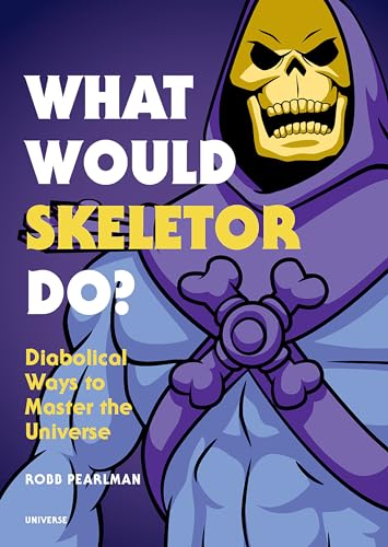 Imagen de archivo de What Would Skeletor Do?: Diabolical Ways to Master the Universe a la venta por Goodwill Books
