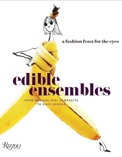 Stock image for Edible Ensembles: A Fashion Feast for the Eyes, From Banana Peel Jumpsuits to Kale Frocks for sale by Bestsellersuk