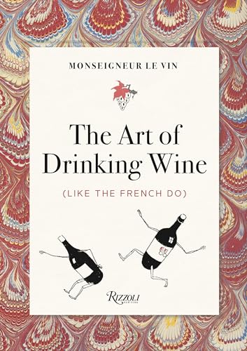 9780789338006: Monseigneur le Vin: The Art of Drinking Wine (Like the French Do)