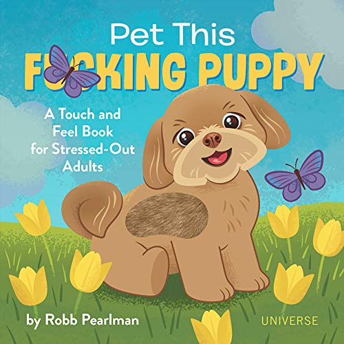 9780789338020: Pet This F*cking Puppy: A Touch-And-Feel Book for Stressed-Out Adults
