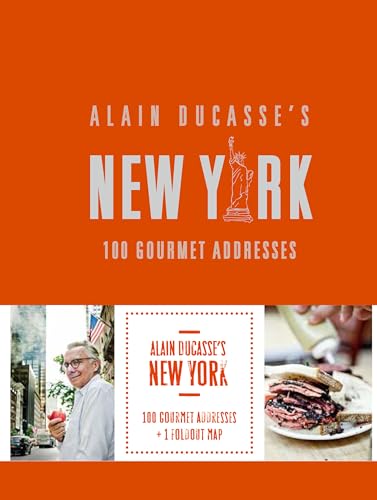 Stock image for Alain Ducasse's New York: 100 Gourmet Addresses for sale by Bellwetherbooks