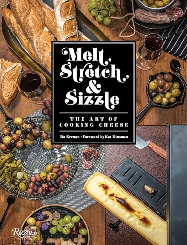 Beispielbild fr Melt, Stretch, and Sizzle: The Art of Cooking Cheese: Recipes for Fondues, Dips, Sauces, Sandwiches, Pasta, and More zum Verkauf von WorldofBooks