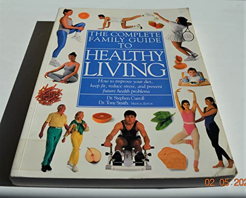 Imagen de archivo de The Complete Family Guide to Healthy Living a la venta por Better World Books