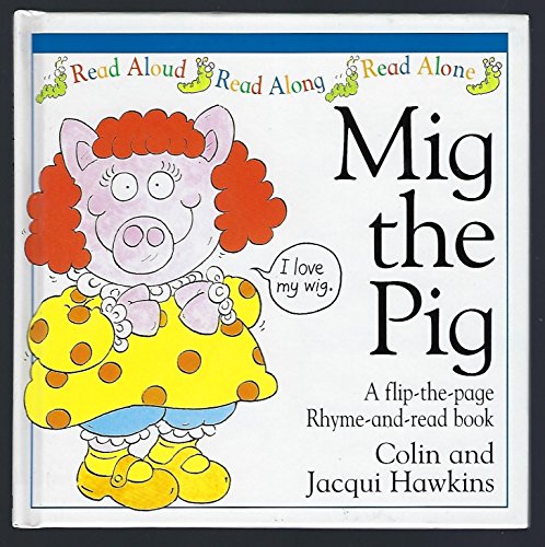 Beispielbild fr Mig the Pig: A Flip-the-Page Rhyme-and-Read Book zum Verkauf von SecondSale