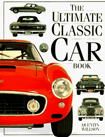 Beispielbild fr The Ultimate Classic Car Book : The Definitive Guide to the World's Most Wanted Classic Cars zum Verkauf von Better World Books