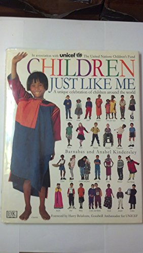 Children Just Like Me: A Unique Celebration of Children Around the World (9780789402011) by Anabel Kindersley; Barnabas Kindersley
