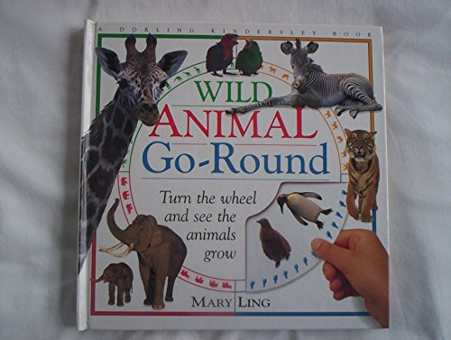 Imagen de archivo de Wild-Animal Go Round: Turn the Wheel and See the Animals Grow a la venta por Once Upon A Time Books