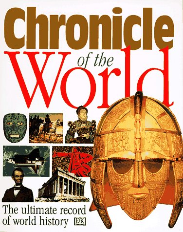 Imagen de archivo de Chronicle of the World : The Ultimate Record of World History a la venta por Better World Books