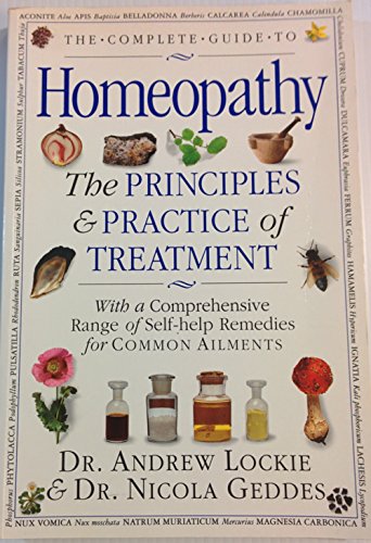 Imagen de archivo de The Complete Guide to Homeopathy the Principles Practices of Treatment a la venta por Goodwill of Colorado