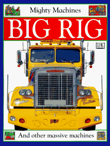 Beispielbild fr Mighty Machines: Big Rig zum Verkauf von Wonder Book