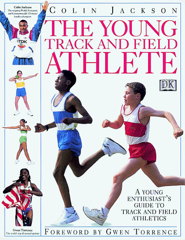 Stock image for The Young Track and Field Athlete : A Young Enthusiast's Guide to Track and Field Athletics for sale by Better World Books