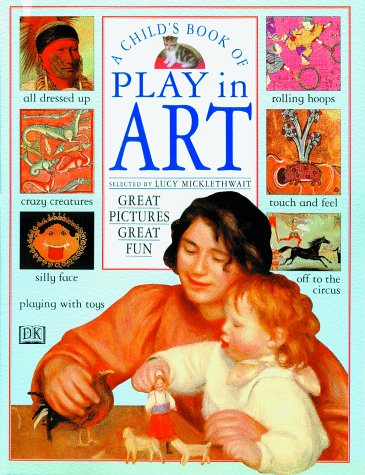 9780789410030: A Child's Book of Play in Art: Great Pictures, Great Fun