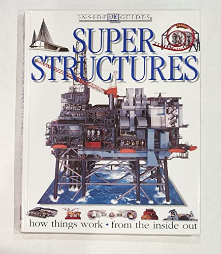 Stock image for Super Structures: How Things Work from the Inside Out for sale by P.F. Mullins Books