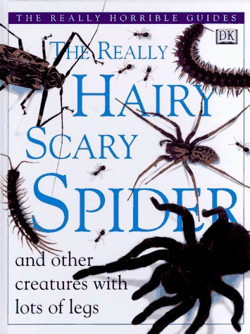 9780789410283: The Really Hairy Scary Spider: And Other Creatures With Lots of Legs (The Really Horrible Guides)
