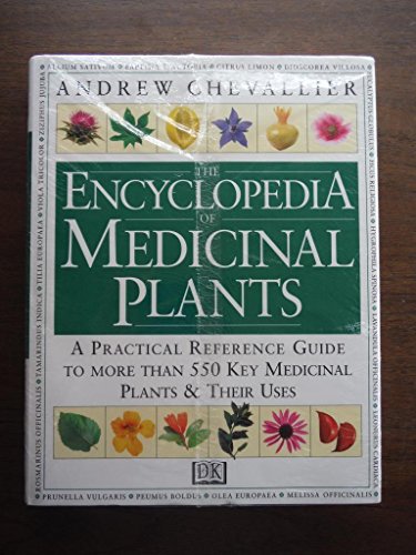 Stock image for The Encyclopedia of Medicinal Plants: A Practical Reference Guide to over 550 Key Herbs and Their Medicinal Uses for sale by Ergodebooks