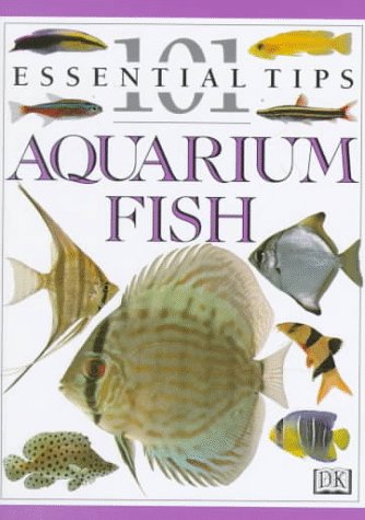 Beispielbild fr Aquarium Fish (101 Essential Tips) zum Verkauf von Wonder Book